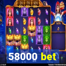 58000 bet